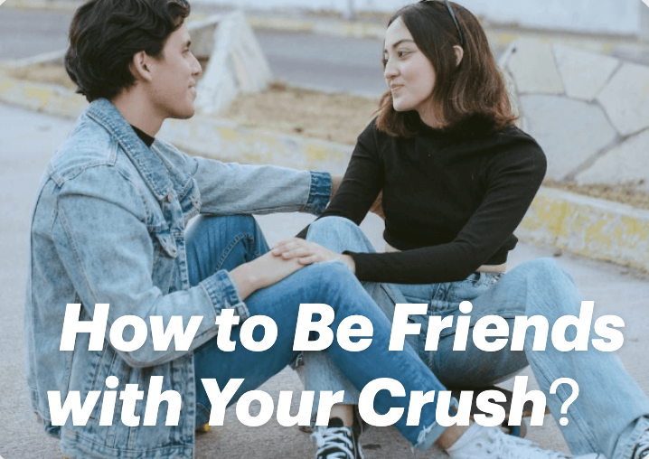 How to Be Friends with Your Crush Without Awkwardness