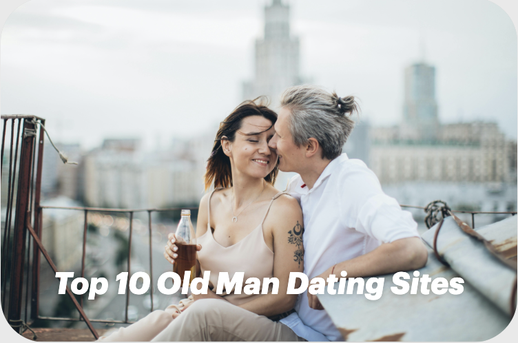 Top 10 Old Man Dating Sites — Free & Trusted Options
