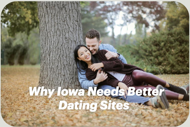 Why Iowa Needs Better Dating Sites (We Found One)