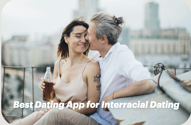 Find Love Without Limits: Best Dating App for Interracial Dating